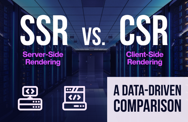 Server-Side Rendering vs. Client-Side Rendering: A Comparison of Website Rendering Methods