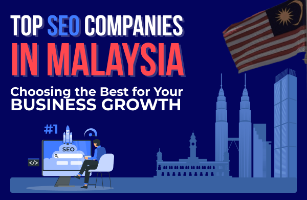 Top SEO Companies in Malaysia offering expert SEO services for businesses.